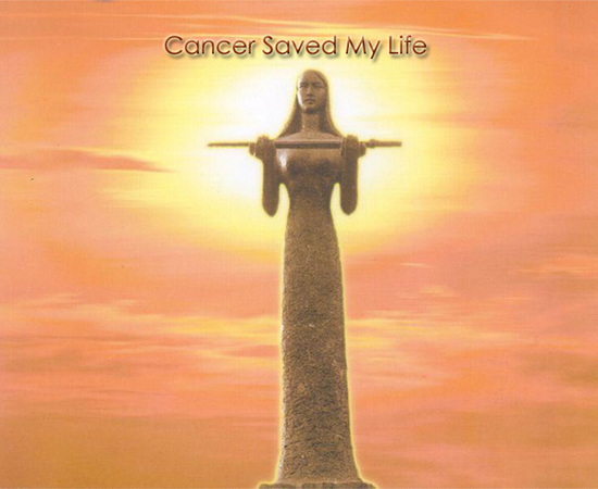 Cancer Saved My Life